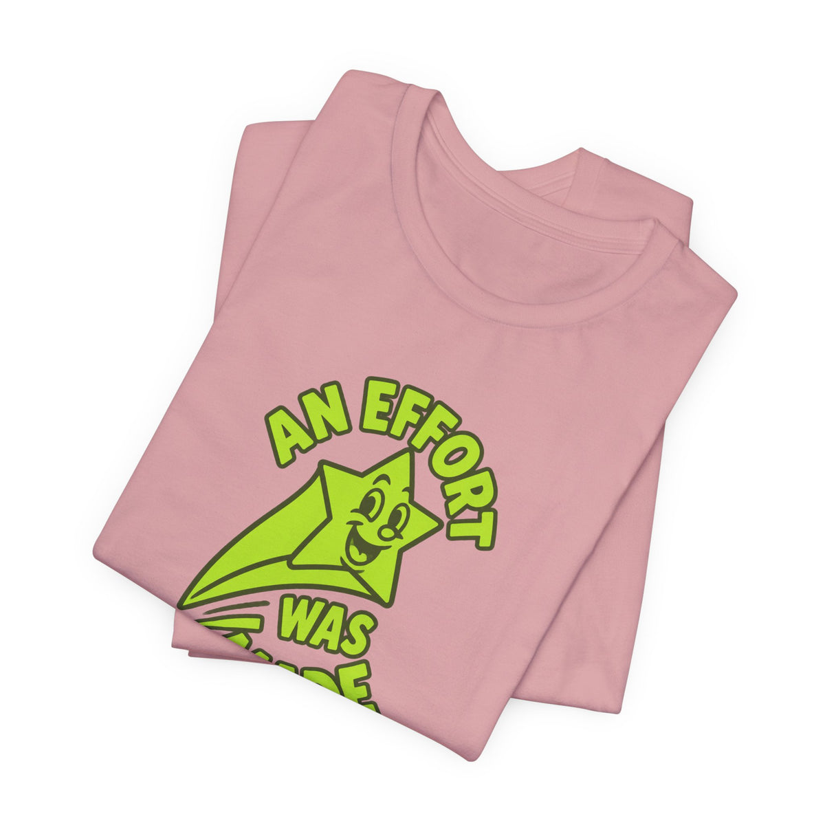 An Effort Was Made - Corporate Humor T-Shirt