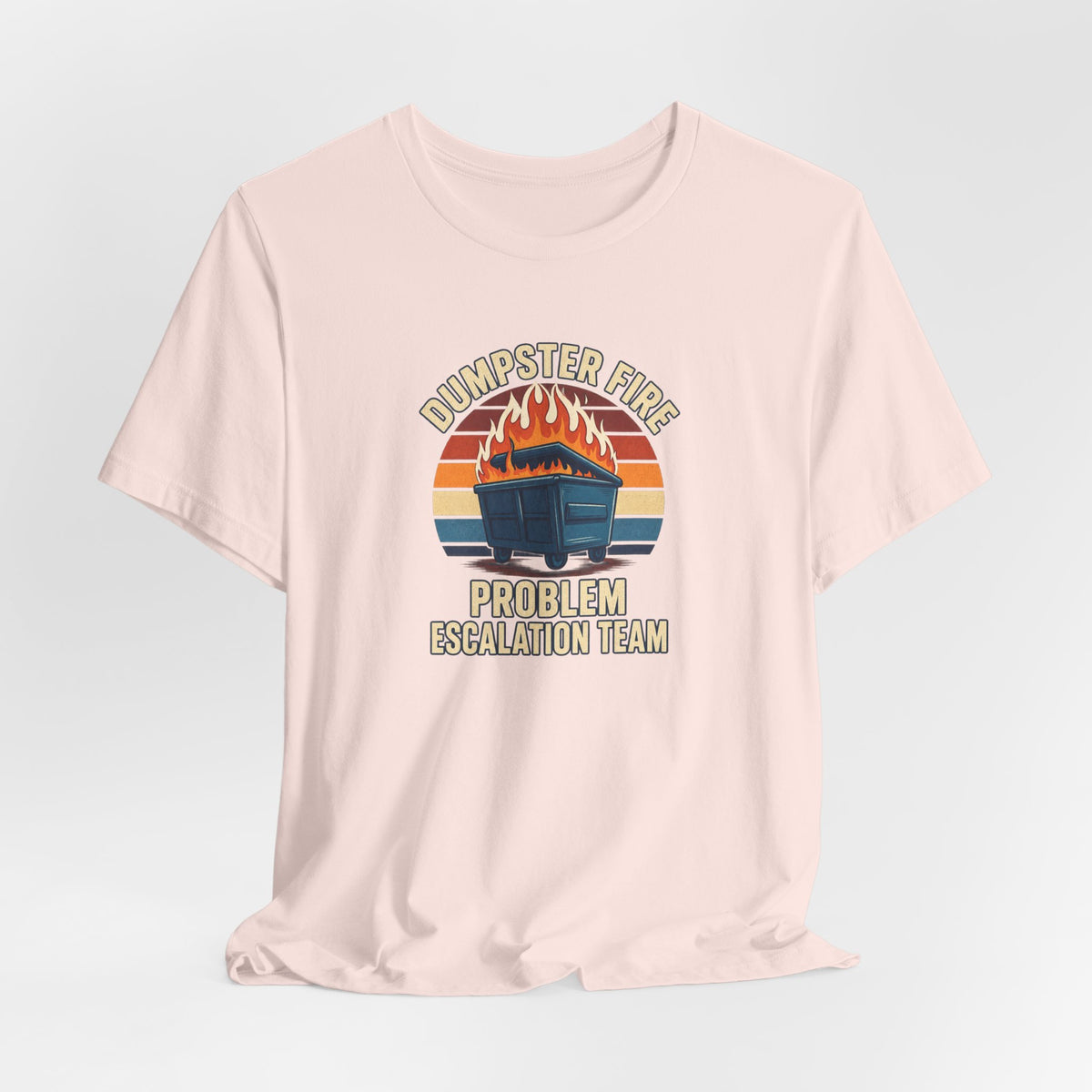Dumpster Fire - Corporate Humor Tee