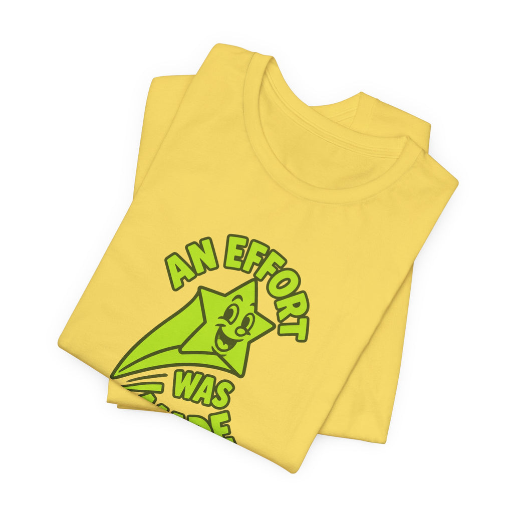 An Effort Was Made - Corporate Humor T-Shirt
