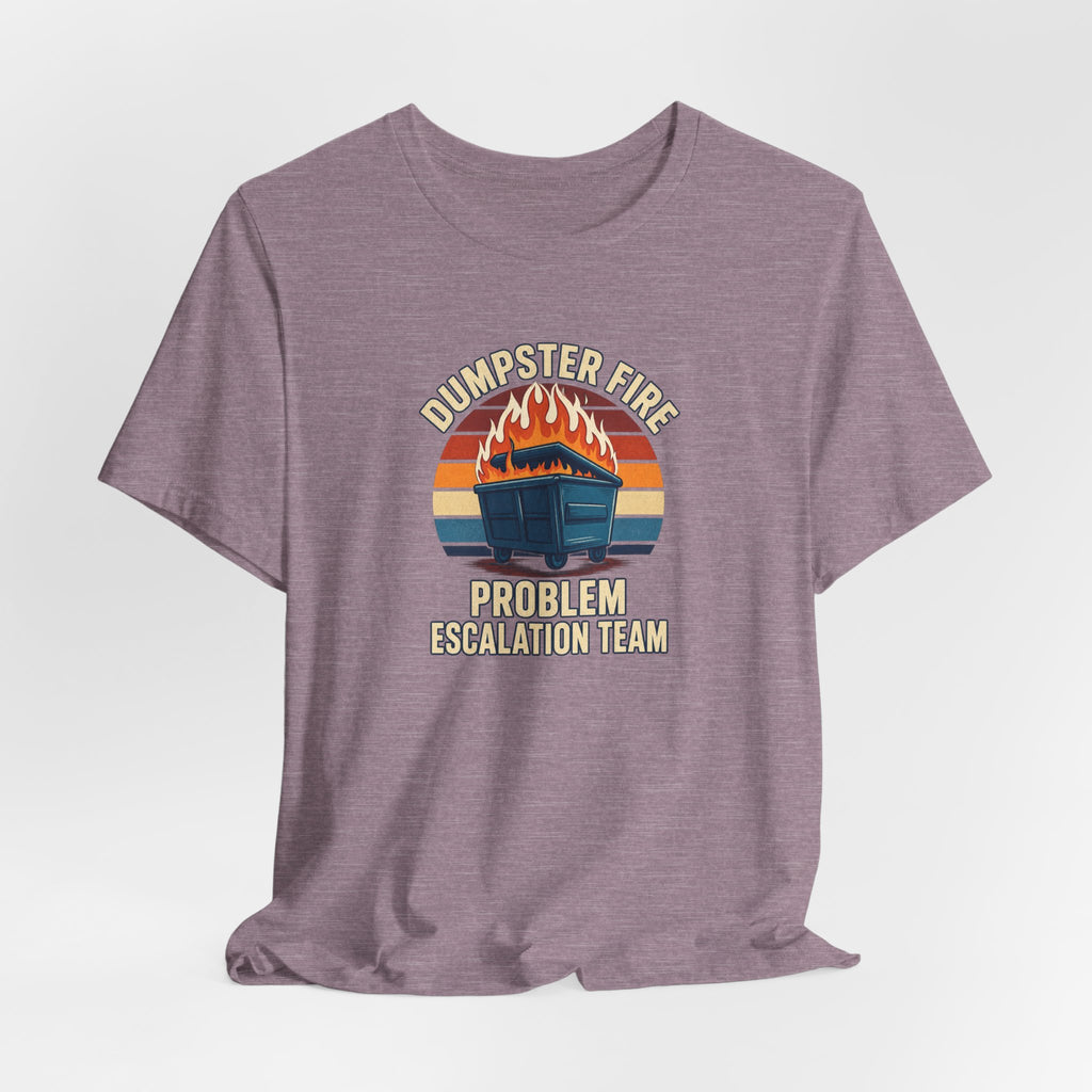 Dumpster Fire - Corporate Humor Tee
