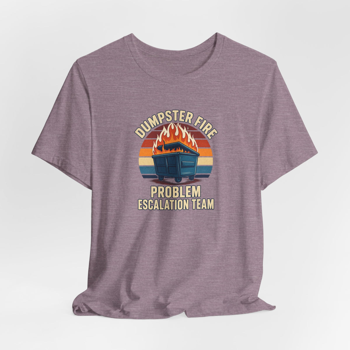 Dumpster Fire - Corporate Humor Tee
