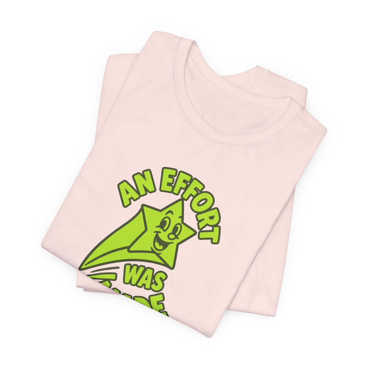An Effort Was Made - Corporate Humor T-Shirt