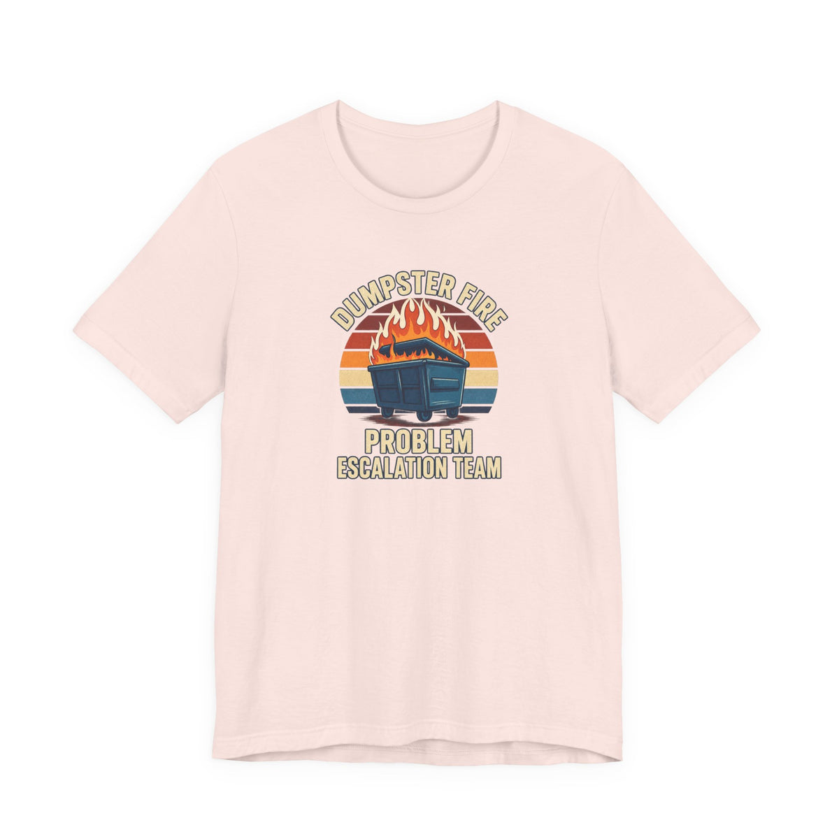 Dumpster Fire - Corporate Humor Tee