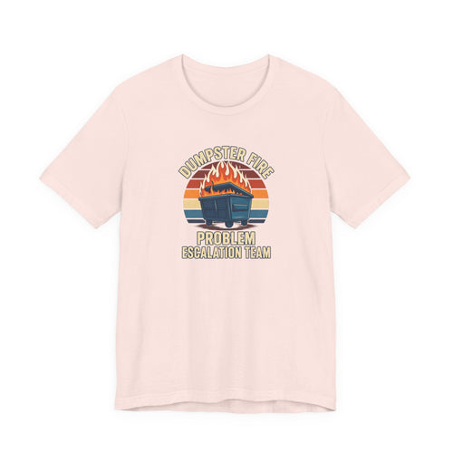 Dumpster Fire - Corporate Humor Tee