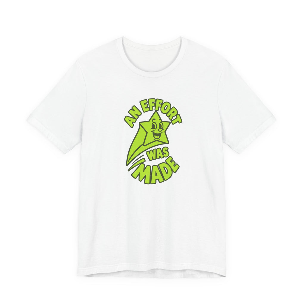 An Effort Was Made - Corporate Humor T-Shirt