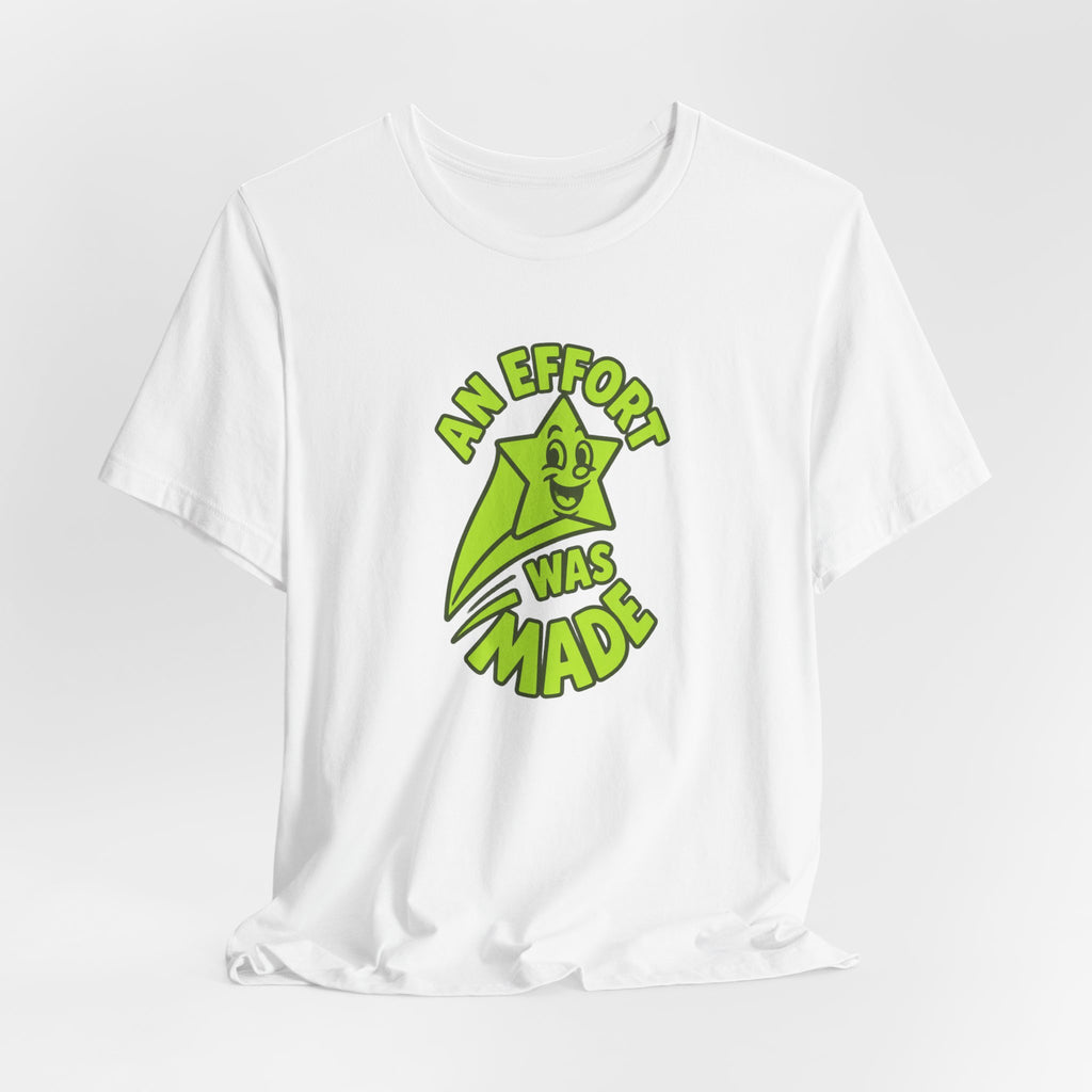 An Effort Was Made - Corporate Humor T-Shirt