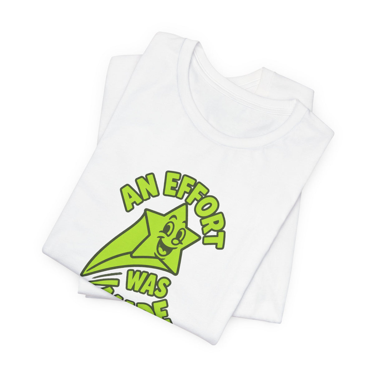 An Effort Was Made - Corporate Humor T-Shirt