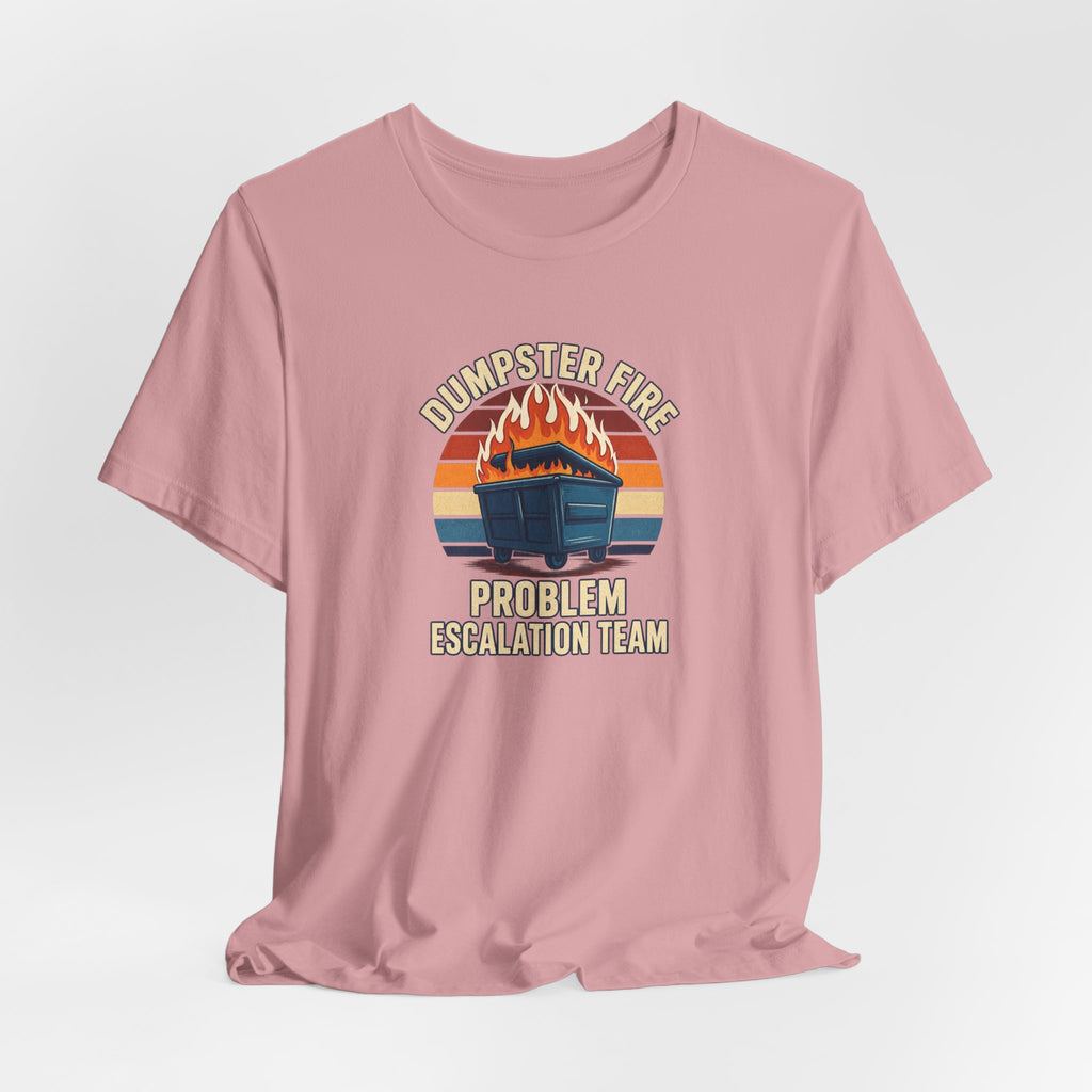 Dumpster Fire - Corporate Humor Tee