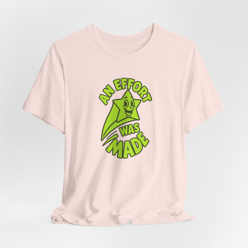 An Effort Was Made - Corporate Humor T-Shirt