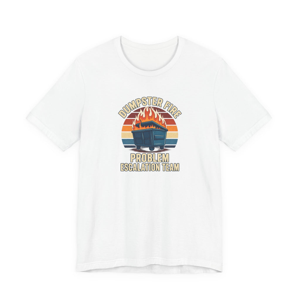 Dumpster Fire - Corporate Humor Tee