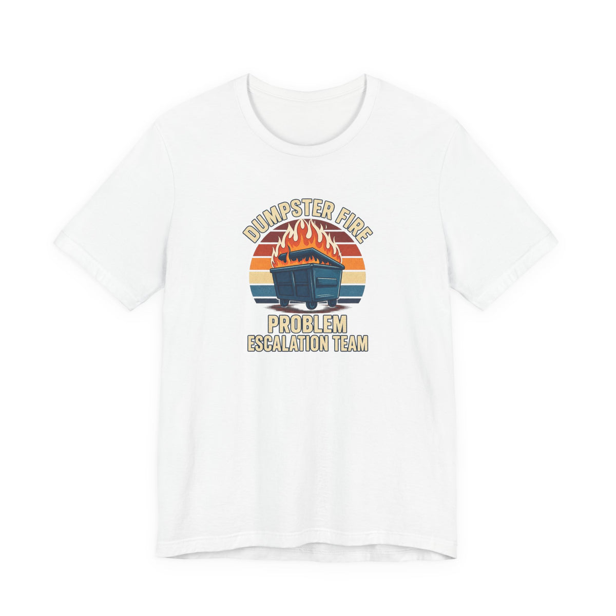 Dumpster Fire - Corporate Humor Tee