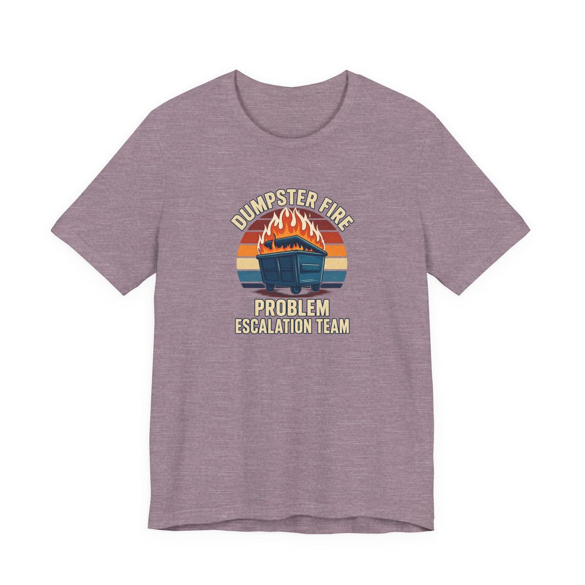 Dumpster Fire - Corporate Humor Tee
