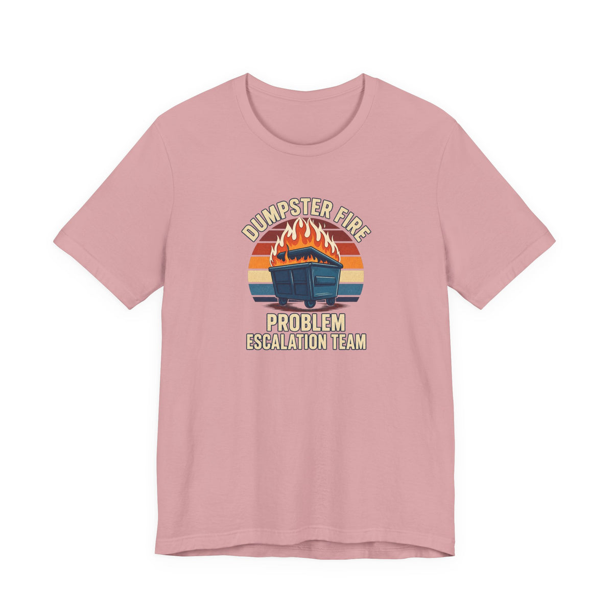 Dumpster Fire - Corporate Humor Tee