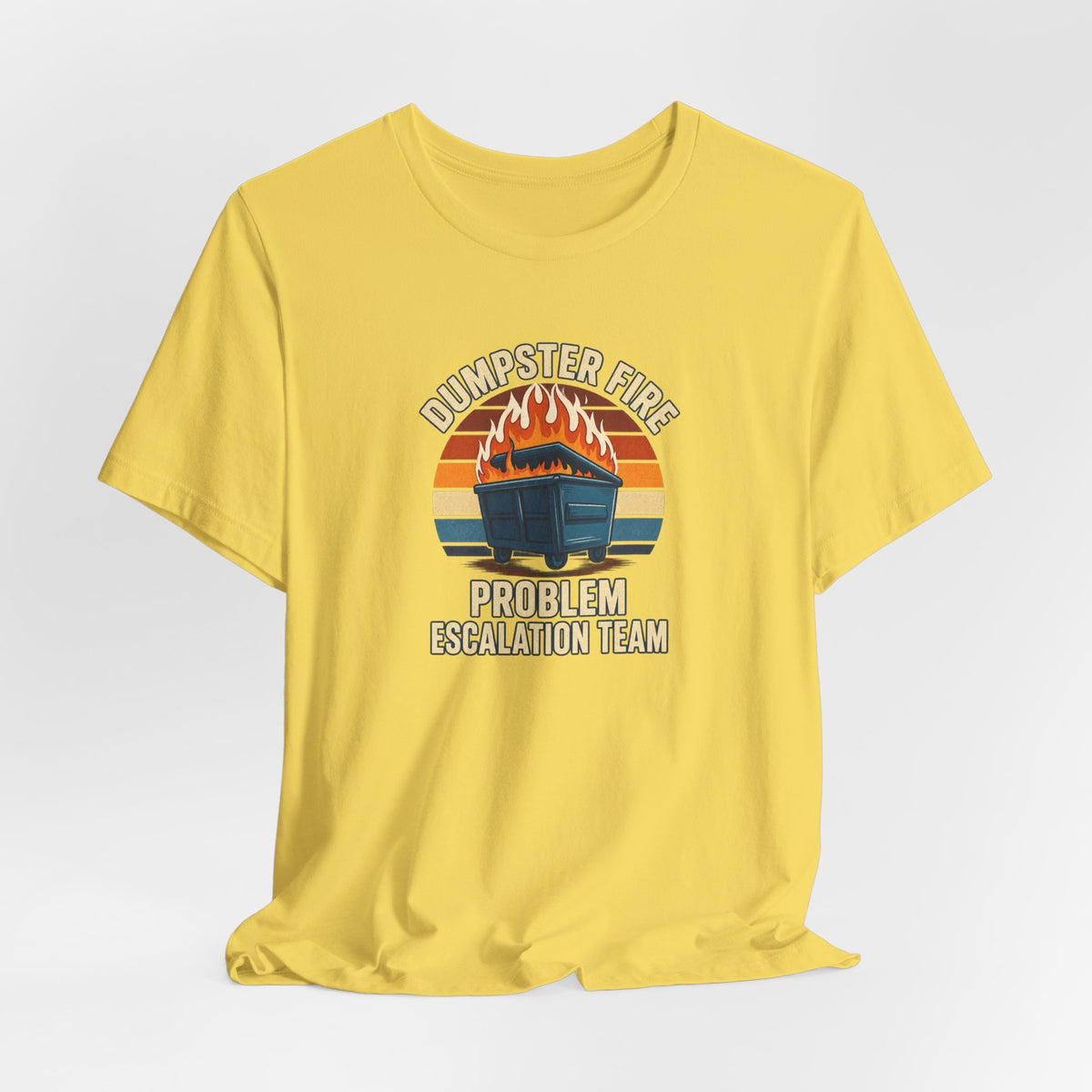 Dumpster Fire - Corporate Humor Tee