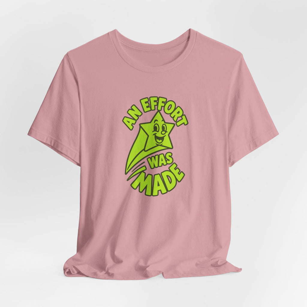 An Effort Was Made - Corporate Humor T-Shirt
